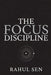 The Focus Discipline: Train Your Mind for Deep Work in a World Designed to Distract by Rahul Sen