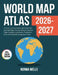 World Map Atlas 2026: A Visual Journey across the Globe with Detailed Maps, Famous Places, National Flags, Capitals, Landmarks, Population Data, and E by Norma Wells