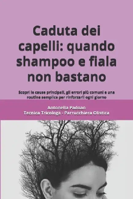 Caduta dei capelli: quando shampoo e fiala non bastano: Scopri le cause principali, gli errori più comuni e una routine semplice per rinforzarli ogni by Antonella Padoan