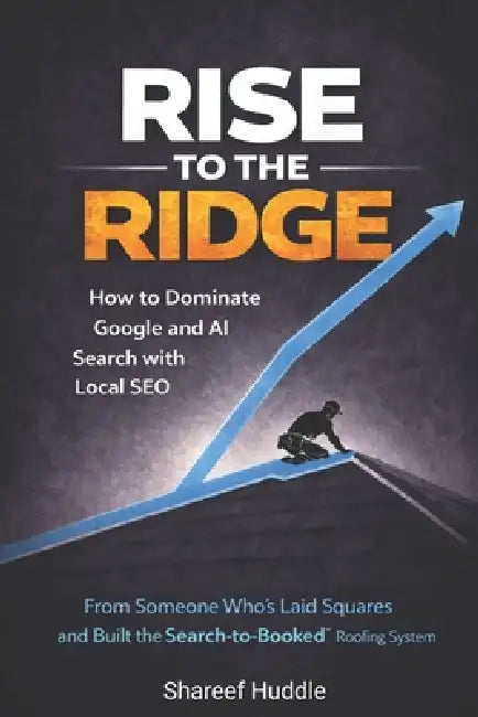 Rise to the Ridge: How to Dominate Google and AI Search with Local SEO by Shareef Huddle