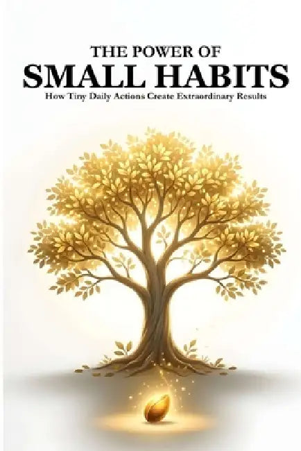 The Power of Small Habits by Mathan V