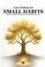 The Power of Small Habits by Mathan V