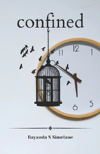 Confined by Bayanda S. Simelane