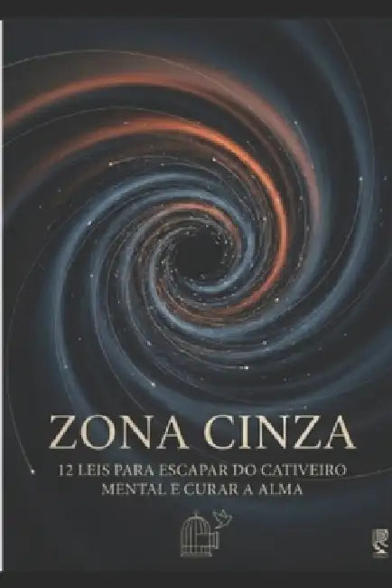 Zona Cinza: 12 Leis para Libertar Sua Mente em um Mundo de Extremismos by Ricardo Castro