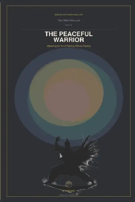 Seeking That Which Was Lost: The Peaceful Warrior: Mastering the Art of Fighting Without Fighting by S. Y. Kelake Bsc