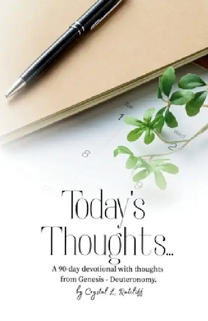 Today's Thoughts...: A 90-Day Devotional with Thoughts from Genesis - Deuteronomy by Crystal Ratcliff