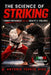The Science of Striking: Combat Mechanics and the Reality of Violence by Antonio Topete Diaz