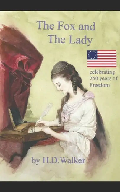 The Fox and the Lady: A story of Agent 355 in the American Revolution by Sophia Demelo, H. D. Walker