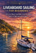 Liveaboard Sailing for Beginners: How to Choose Your Boat, Leave the Dock, and Live Full-Time on the Water The Complete Step-by-Step Guide to Buying, by Talor Press