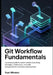 Git Workflow Fundamentals