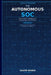 The Autonomous SOC: How Artificial Intelligence Is Reinventing Cyber Defense by Silver Nsaka