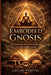 Embodied Gnosis: Practical Ancient Wisdom for 21st Century Living by Lucian Veritas