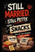 Still Married. Still Petty. Send Snacks.: A Funny Marriage Book About Love, Arguments, and Everyday Chaos by Tess C. Pryce