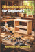 Woodworking for Beginners: A Practical Guide to Tools, Materials, Joinery Techniques, and Simple DIY Projects for First-Time Makers by Raphael O. Charles