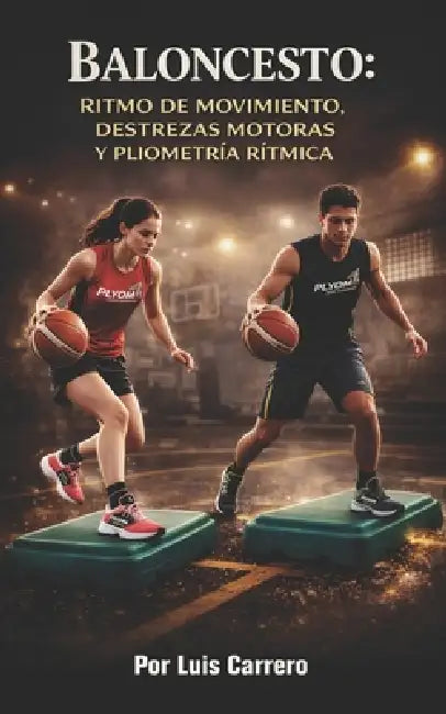 Baloncesto: Ritmo de Movimiento, Destrezas Motoras y Pliometría Rítmica by Luis Carrero