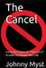 The Cancel: Using the Power of "The Cancel" in order to Elevate Your Life by Johnny Myst