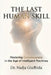 The Last Human Skill: Mastering Consciousness in the Age of Intelligent Machines by Nadja Giuffrida