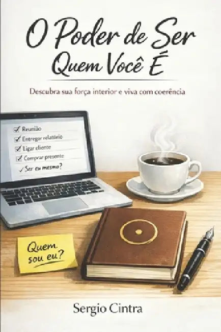 O Poder de Ser Quem Você É: Descubra sua Força interior e Viva com Coerência by Sergio Paulo Vianna Cintra