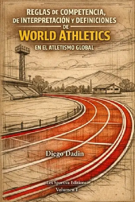 World Athletics Reglas y Regulaciones: Manual didáctico sobre definiciones, reglas de interpretación y reglas de competencia by Diego Dadin