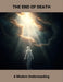 The End Of Death: A Modern Understanding by Renatha Oliver