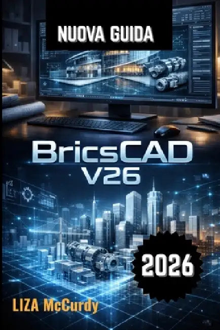 BricsCAD V26 Guida utente 2026 by Liza McCurdy, Liza McCurdy