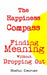 The Happiness Compass: Finding Meaning Without Dropping Out by Stefan Kvarner