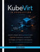 KubeVirt in Production: Migrate VMware VMs to Kubernetes with OpenShift Virtualization, Forklift/MTV, CDI Images, Live Migration, CSI Snapshots, and H by Alira Vexel