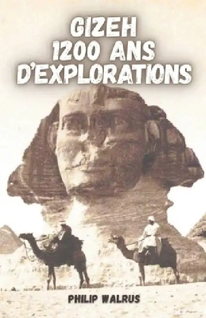 Gizeh 1200 ANS d'Explorations: D'Al-Mamoun à ScanPyramids by Philip Walrus