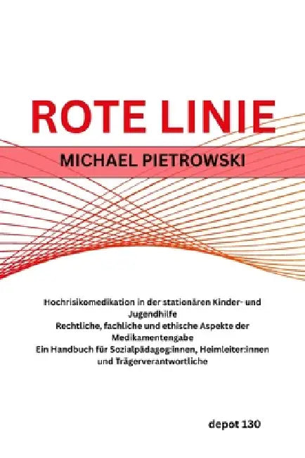 Rote Linie: Hochrisikomedikation in der stationären Kinder- und Jugendhilfe Rechtliche, fachliche und ethische Aspekte der Medikamentengabe Ein Handbu by Michael Pietrowski