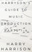 Harryson's Guide to Music Production: Parts 1-4 by Harry Harrison