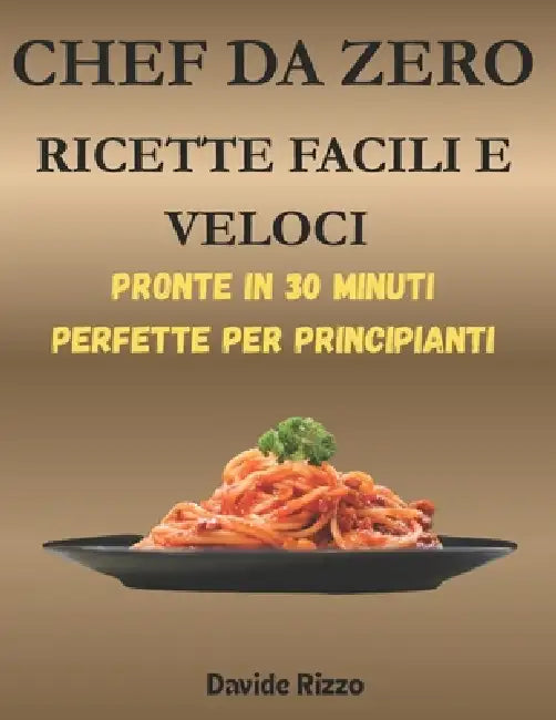 Chef Da Zero: Ricette Facili E Veloci by Davide Rizzo