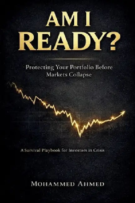 Am I Ready for the Next Market Crash?: How to Protect Your Money, Avoid Panic, and Stay in Control When Markets Collapse by Mohammed Ahmed