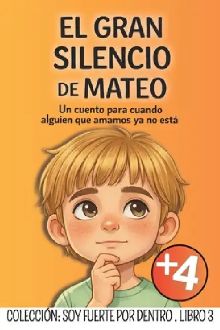 El Gran Silencio de Mateo: Un cuento para niños que están aprendiendo a vivir con una perdida de un ser querido by Lucia Viglioni