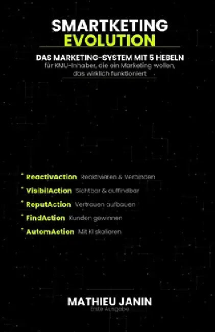 Smartketing Evolution: Erneuern Sie das Marketing Ihres KMU im Zeitalter der künstlichen Intelligenz -- Schweizer Ausgabe by Mathieu Janin
