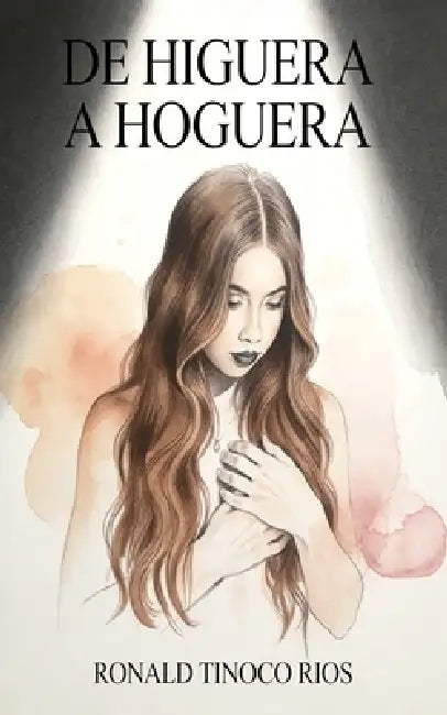 De Higuera a Hoguera by Ronald Tinoco Rios