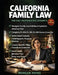 California Family Law for Self-Represented Litigants: Custody, Child Support, Divorce & Court Filings Step-by-Step Guide: Complete DIY Legal Guide to by Morgan Hayes