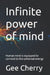 Infinite power of mind: Human mind is equipped to connect to the universal energy by Gee Cherry
