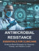 Antimicrobial Resistance Essentials for Clinicians: Evidence-Based Strategies for Diagnosis, Therapy, and Infection Control by George A. Thomas