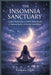 The Insomnia Sanctuary: Guided Meditations and Mind-Body Rituals for Quieting Anxiety and Inviting Natural Sleep by Gemma Light