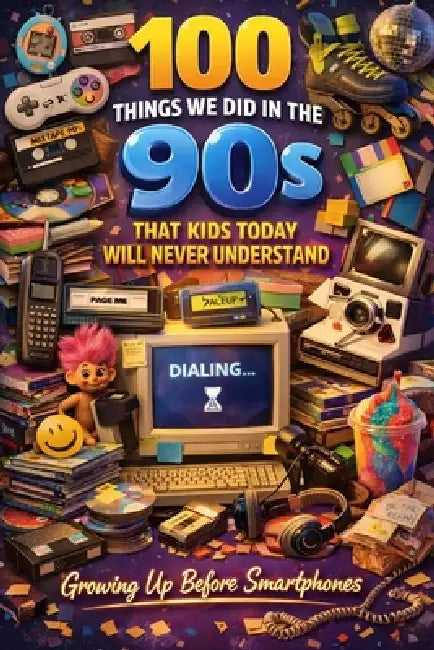 100 Things We Did in the 90s That Kids Today Will Never Understand ...
