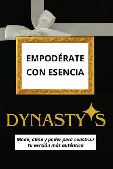 Empodérate con esencia DYNASTY-S: Moda, alma y poder para construir tu versión más auténtica by Dynasty-S 