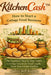 KitchenCash(TM): How to Start a Cottage Food Business: The Beginner's Step-by-Step Guide to Selling Homemade Food Legally From Your Home Kitchen by Audrey Bell-Kearney