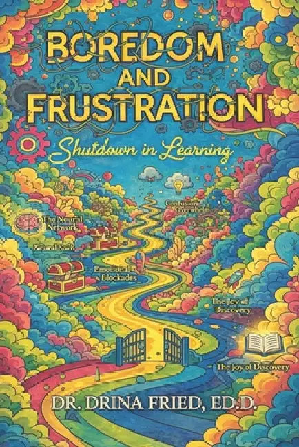 Boredom and Frustration: Shutdown In Learning by Drina Fried Ed D.
