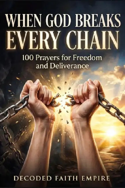 Prayer Book for Freedom and Deliverance: 100 Prayers for Freedom, Spiritual Warfare, Breaking Generational Curses, Faith Based Healing Book by Decoded Faith Empire, Brittany Johnson