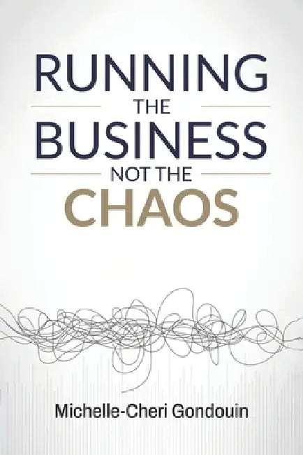 Running The Business Not The Chaos