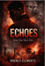 Echoes: A Haunting Tale of Reincarnation, Trauma, and Hidden Truths by Rodney M. Clements