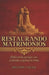 Restaurando matrimonios: Edificando parejas con el diseño original de Dios by Milton Valle