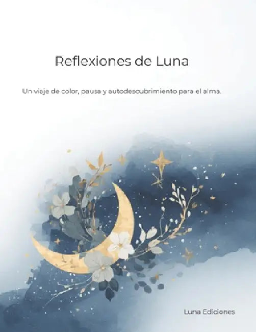 Reflexiones de Luna: 50 Mándalas Botánicos y Frases de Resiliencia para encontrar la Calma by M. Padilla