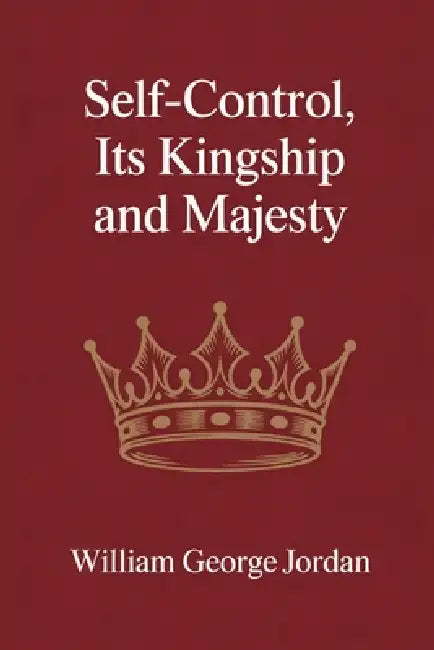 Self-Control, Its Kingship and Majesty: Dutch edition by Tuur Moorkens, William George Jordan