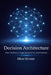 Decision Architecture: How Technical Organisations Fail and Recover by Oliver Ernster